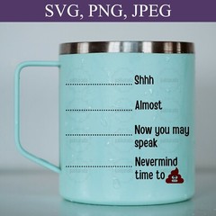 SVG, PNG, JPEG “Shh Almost Now You May Speak Nevermind Time To Poop” For Cricut