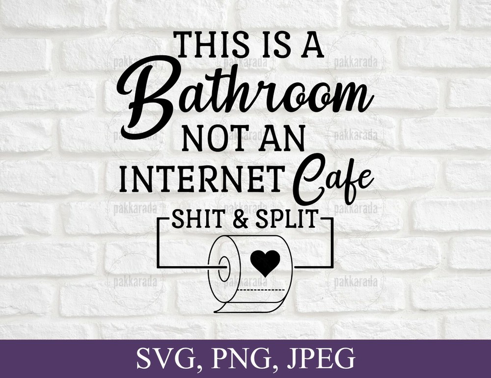 This is a Bathroom, Not an internet Cafe, Funny Bathroom Svg, Cricut Svg, Png