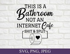 This is a Bathroom, Not an internet Cafe, Funny Bathroom Svg, Cricut Svg, Png