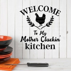 SVG, PNG, JPEG “Welcome to my Mother Cluckin Kitchen, Funny Kitchen” For Cricut
