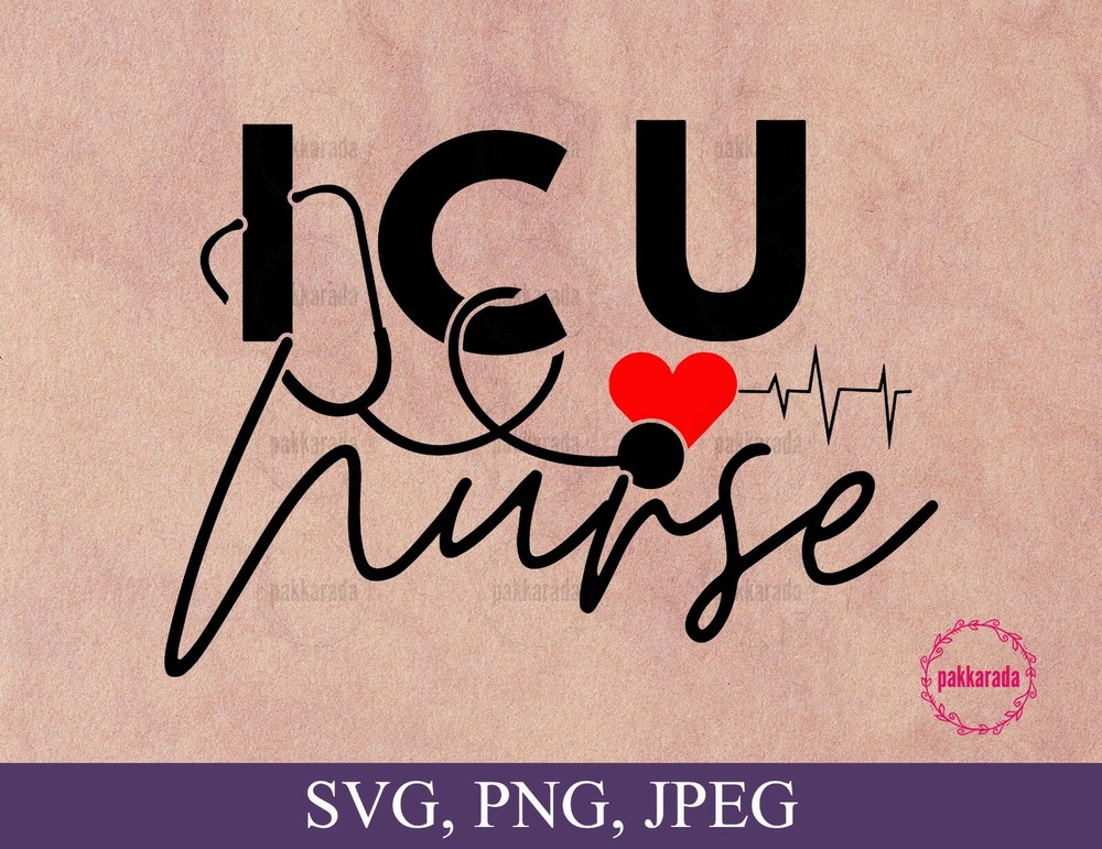 SVG, PNG, “ICU Nurse, Funny Gift, Nurse Life, Nursing Quote” For Cricut Design
