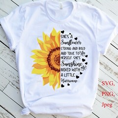 SVG,PNG,JPEG “She’s a sunflower strong and bold and true to herself” For Cricut