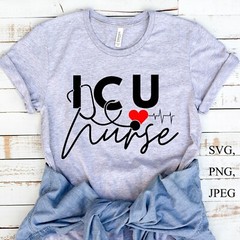 SVG, PNG, “ICU Nurse, Funny Gift, Nurse Life, Nursing Quote” For Cricut Design