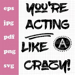 Acting Crazy SVG  PNG JPG PDF EPS digital cut file Cameo, Cricut (90 day Fiance)