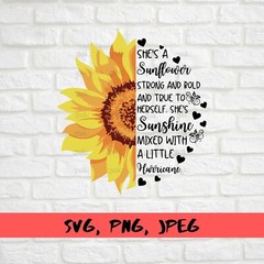 SVG,PNG,JPEG “She’s a sunflower strong and bold and true to herself” For Cricut