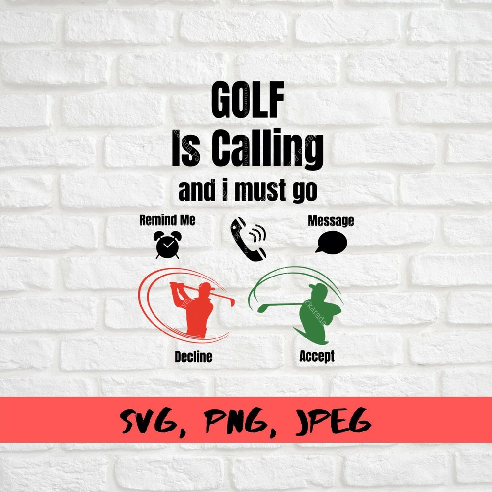 SVG, PNG, JPEG “Incoming Call, Golf is Calling and I Must Go” For Cricut Design