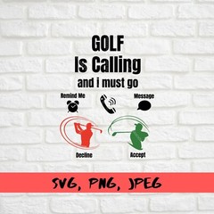 SVG, PNG, JPEG “Incoming Call, Golf is Calling and I Must Go” For Cricut Design