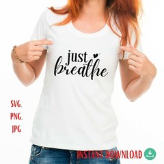 SVG, PNG, “Just Breathe, Momlife, Mothers Day Gift” For Cricut Design Space