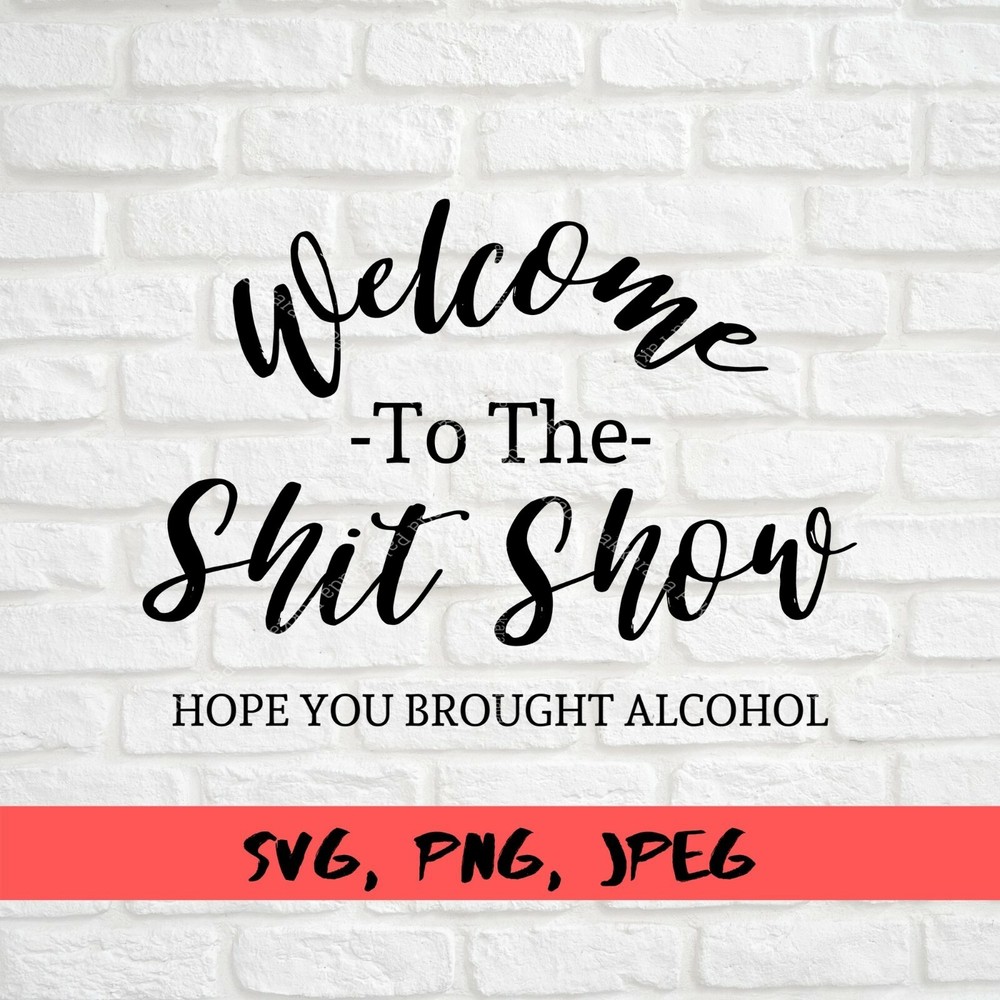 Welcome To The Shitshow, Funny Welcome, SVG, PNG, Digital Files For Cricut