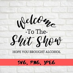 Welcome To The Shitshow, Funny Welcome, SVG, PNG, Digital Files For Cricut