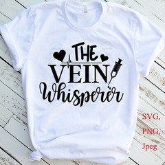 SVG, PNG, “The Vein Whisperer, Funny Nurse Saying, Gift For Nurse” For Cricut