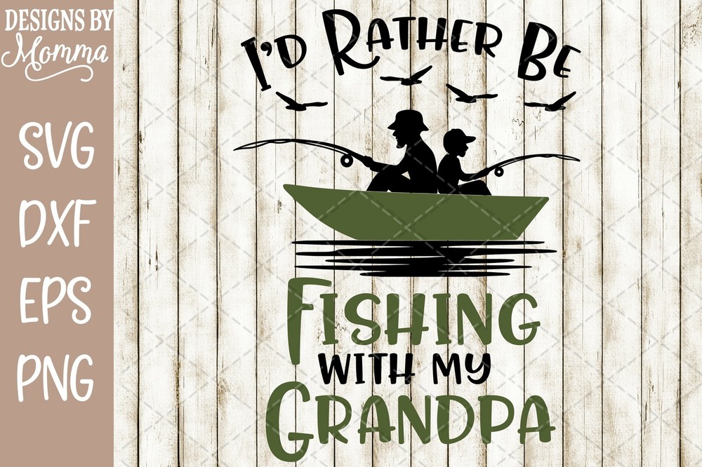 I’d rather be fishing with my Grandpa SVG DXF EPS PNG Cut File Cricut Silhouette