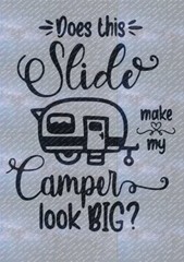 Camping SVG, Does This Slide Make My Camper Look Big, PNG, PSPImage, JPG, Camper