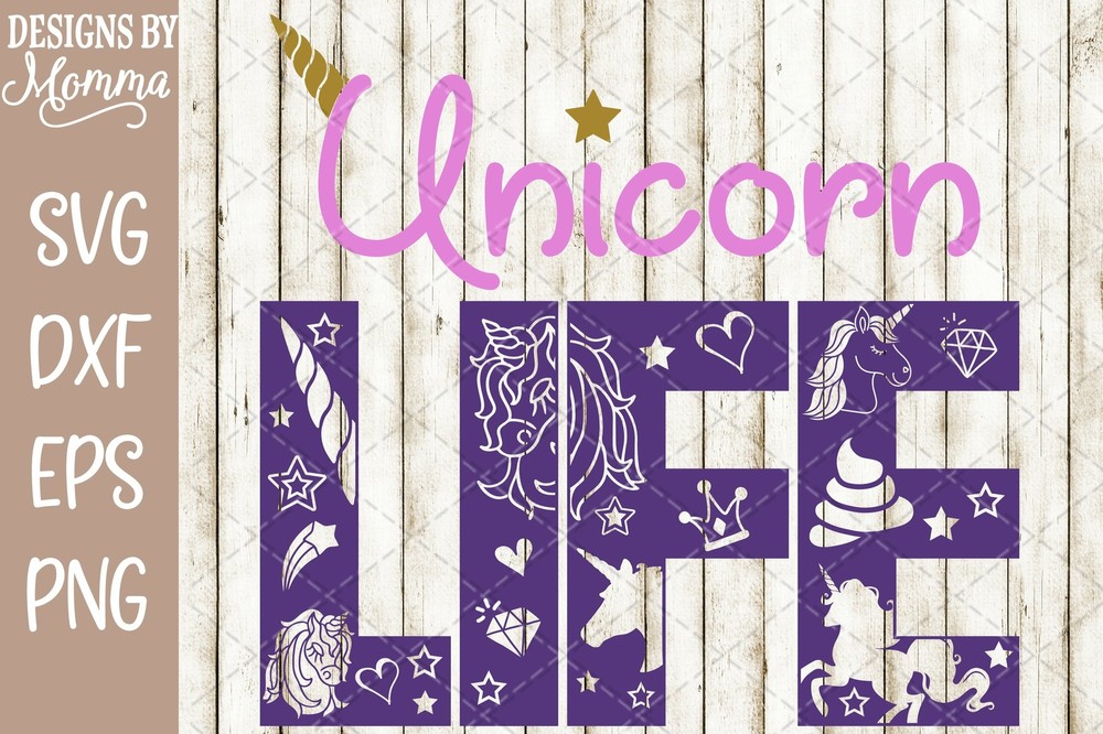 Unicorn Life SVG DXF EPS PNG Cut File Cricut Silhouette