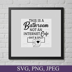This is a Bathroom, Not an internet Cafe, Funny Bathroom Svg, Cricut Svg, Png