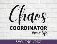 SVG, PNG, JPEG “Chaos Coordinator, Momlife, Gift For Mom” For Cricut Design