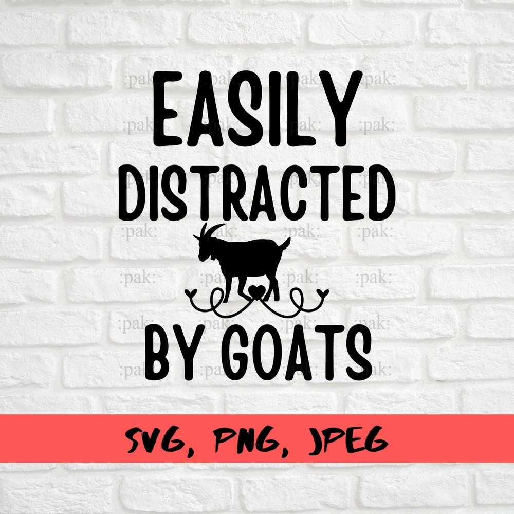 SVG, PNG, JPEG “Easily Distracted By Goats, Farmer Gift Idea” For Cricut Design