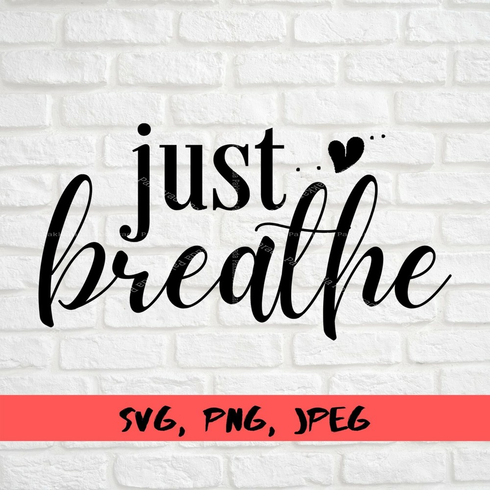 SVG, PNG, “Just Breathe, Momlife, Mothers Day Gift” For Cricut Design Space