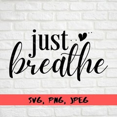 SVG, PNG, “Just Breathe, Momlife, Mothers Day Gift” For Cricut Design Space