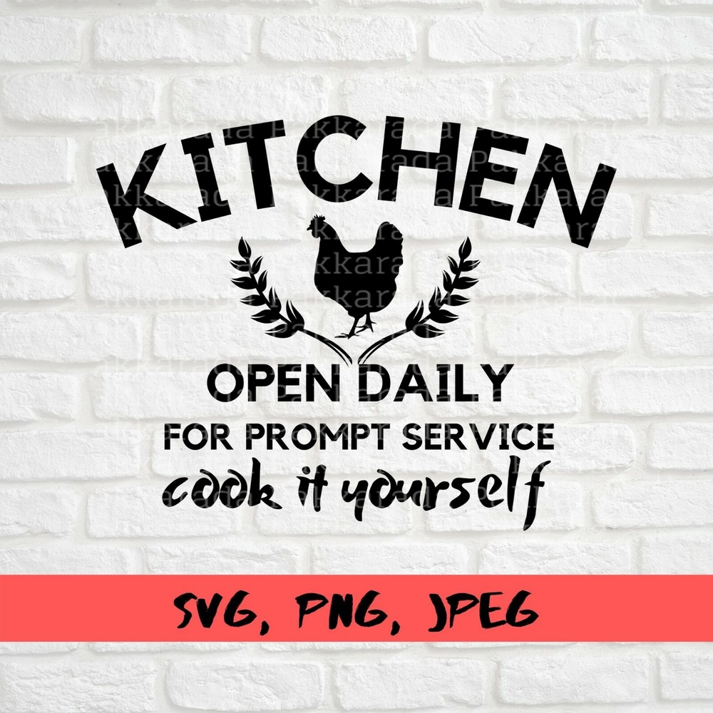 SVG, PNG, JPEG “Kitchen Open Daily Prompt Service Cook It Yourself” For Cricut