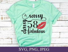 SVG, PNG, “58th Birthday, Sassy Classy Fabulous, 58 Year Old” For Cricut Design