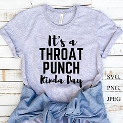 SVG, PNG, JPEG “It’s A Throat Punch Kinda Day, Funny Quote ” For Cricut Design