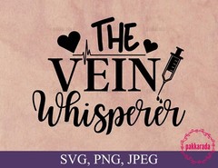 SVG, PNG, “The Vein Whisperer, Funny Nurse Saying, Gift For Nurse” For Cricut