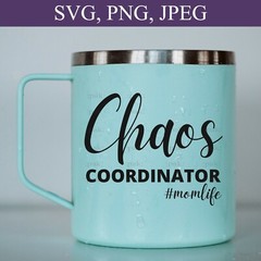 SVG, PNG, JPEG “Chaos Coordinator, Momlife, Gift For Mom” For Cricut Design