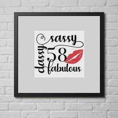 SVG, PNG, “58th Birthday, Sassy Classy Fabulous, 58 Year Old” For Cricut Design