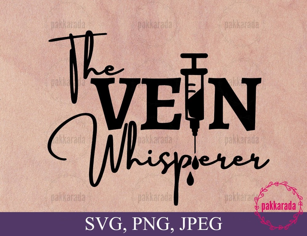 SVG, PNG “The Vein Whisperer, Phlebotomist Funny Nurse Saying” For Cricut Design