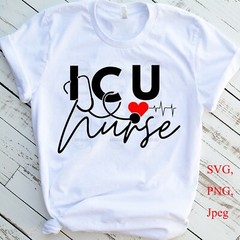 SVG, PNG, “ICU Nurse, Funny Gift, Nurse Life, Nursing Quote” For Cricut Design