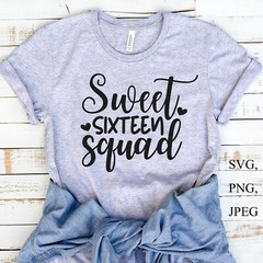 SVG, PNG, JPEG “Sweet Sixteen Squad, 16 Years Old Birthday” For Cricut Design