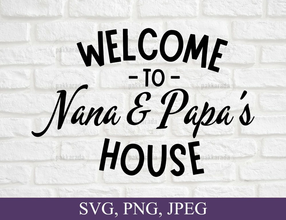 SVG, PNG, JPEG “Welcome to Nana and Papa’s House” For Cricut Design Space