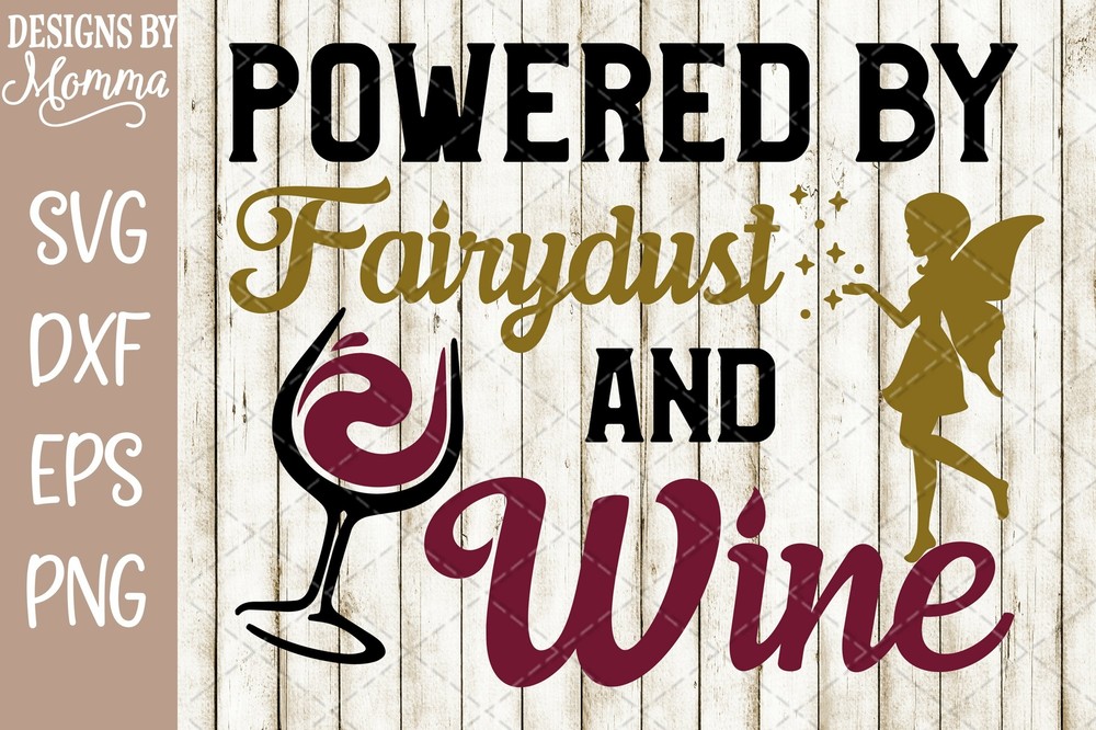 Powered by Fairydust and Wine SVG DXF EPS PNG Cut File Cricut Silhouette Cameo